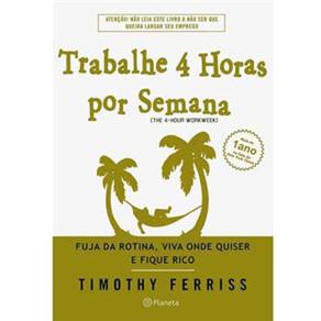 O livro que mudou minha vida em 2 horas: Trabalhe 4 horas por semana