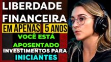 Como atingir a LIBERDADE FINANCEIRA EM 5 ANOS| INVESTIR NA BOLSA E TER RENDA PASSIVA